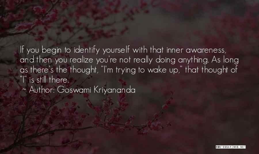 Identify Yourself Quotes By Goswami Kriyananda