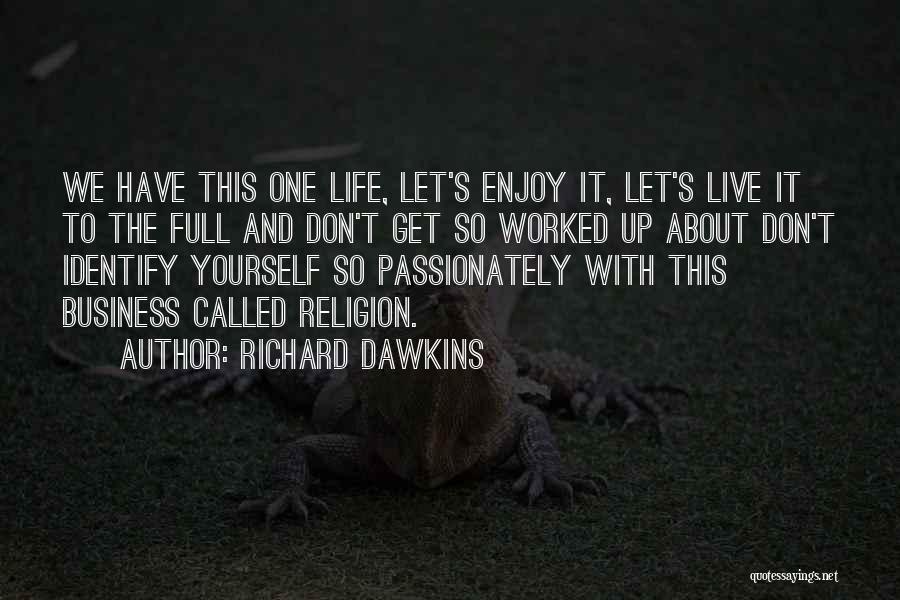 Identify Yourself Quotes By Richard Dawkins