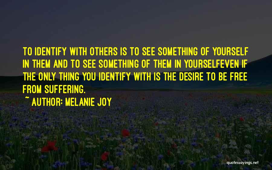 Identifying Yourself Quotes By Melanie Joy