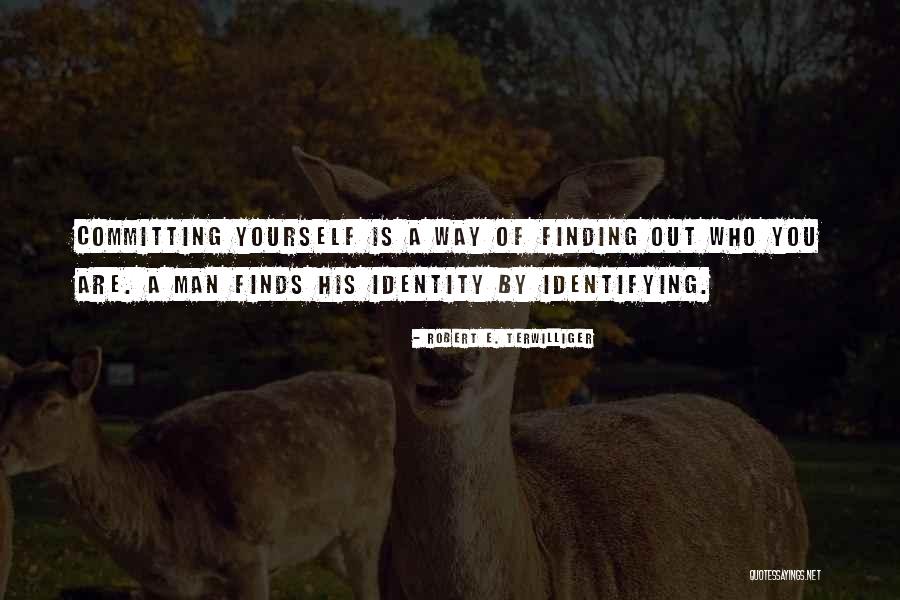 Identifying Yourself Quotes By Robert E. Terwilliger