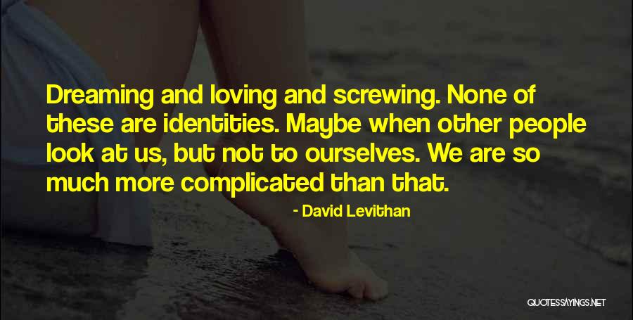 Identities Quotes By David Levithan