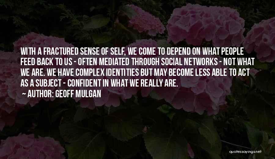 Identities Quotes By Geoff Mulgan