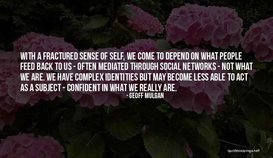 Identities Quotes By Geoff Mulgan