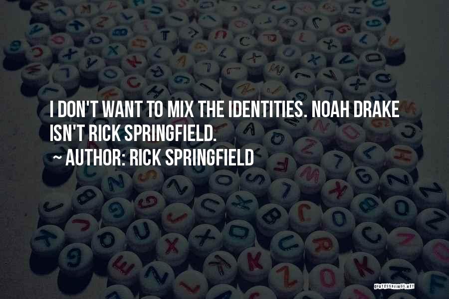 Identities Quotes By Rick Springfield