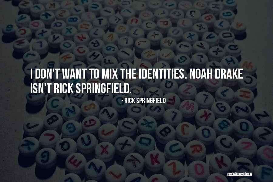 Identities Quotes By Rick Springfield