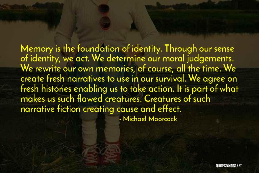 Identity And Memories Quotes By Michael Moorcock Identity And Memories Quotes By Michael Moorcock