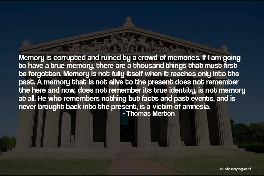 Identity And Memories Quotes By Thomas Merton Identity And Memories Quotes By Thomas Merton