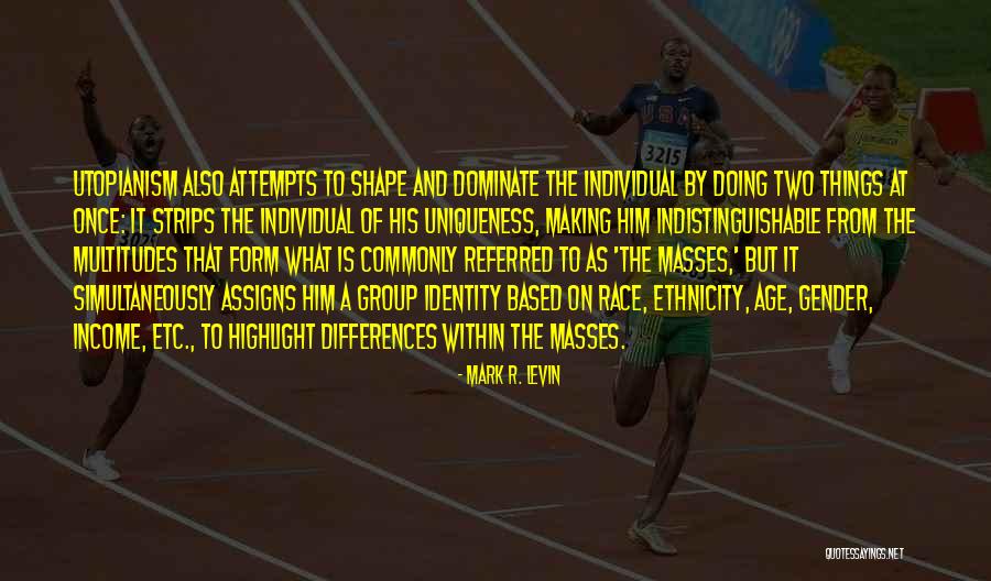Identity And Race Quotes By Mark R. Levin Identity And Race Quotes By Mark R. Levin
