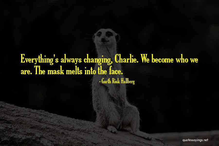 Identity Changing Quotes By Garth Risk Hallberg Identity Changing Quotes By Garth Risk Hallberg