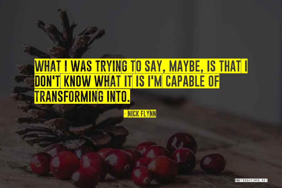 Identity Changing Quotes By Nick Flynn Identity Changing Quotes By Nick Flynn