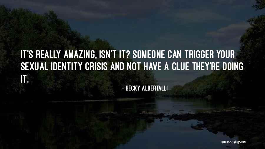 Identity Crisis Crisis Quotes By Becky Albertalli Identity Crisis Crisis Quotes By Becky Albertalli