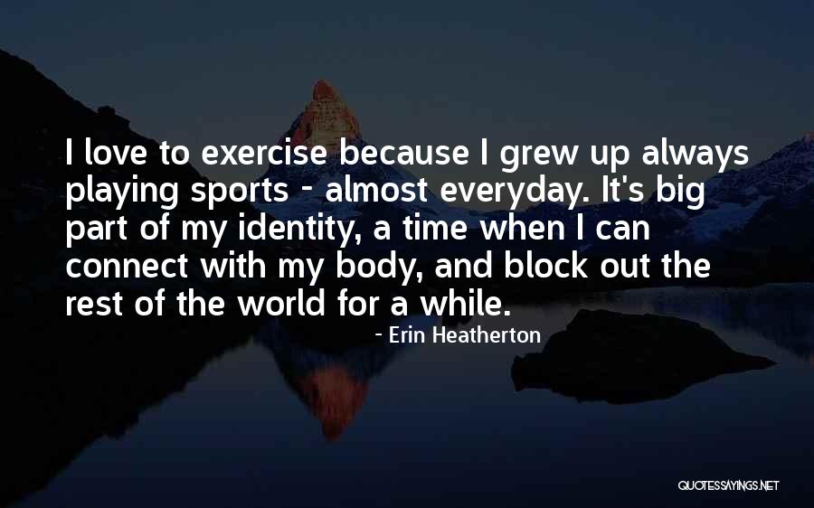 Identity Love Quotes By Erin Heatherton Identity Love Quotes By Erin Heatherton