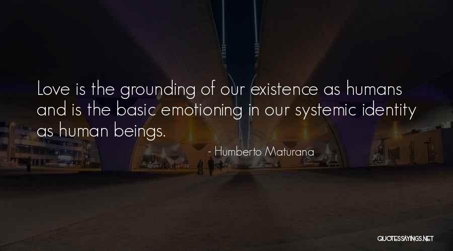 Identity Love Quotes By Humberto Maturana Identity Love Quotes By Humberto Maturana