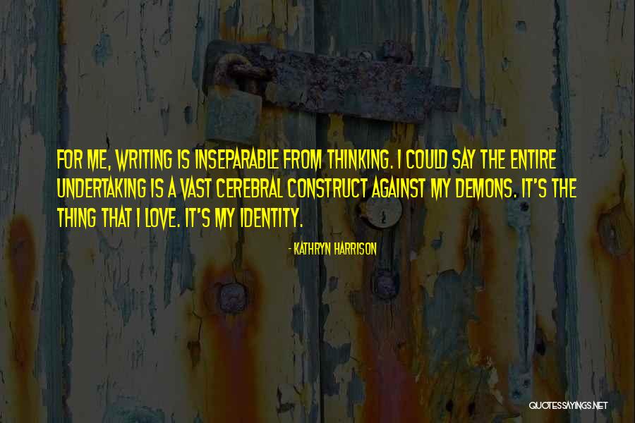 Identity Love Quotes By Kathryn Harrison Identity Love Quotes By Kathryn Harrison
