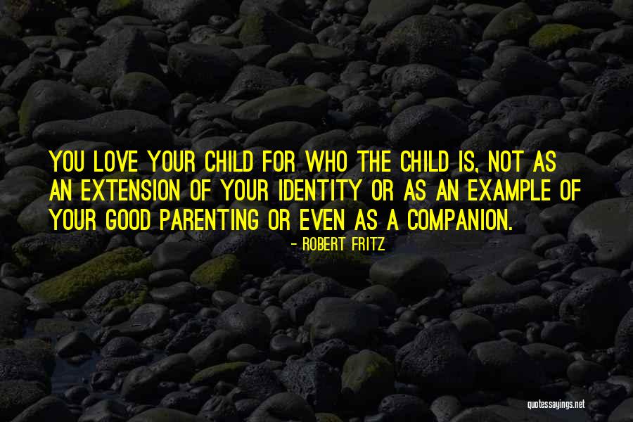Identity Love Quotes By Robert Fritz Identity Love Quotes By Robert Fritz