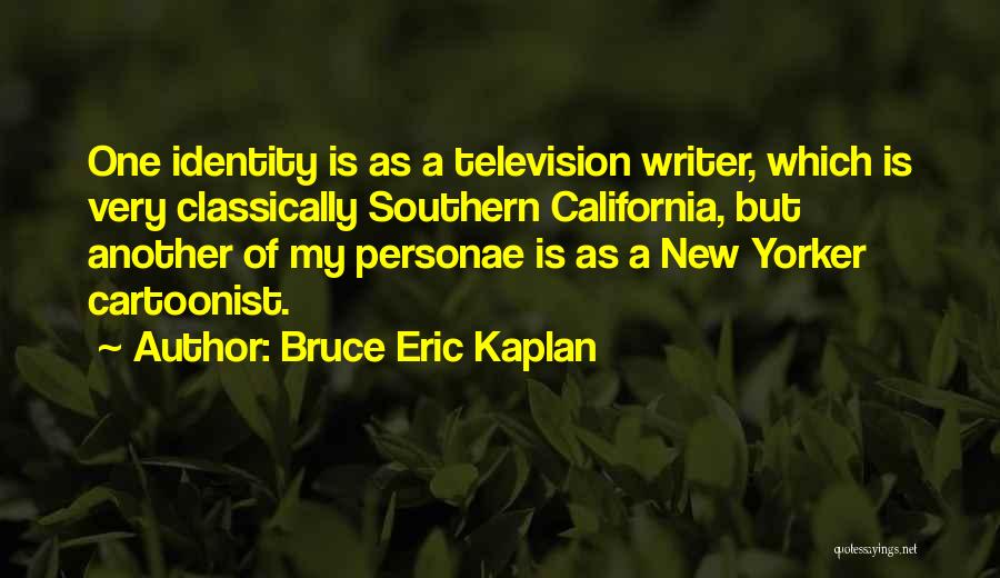 Identity Quotes By Bruce Eric Kaplan