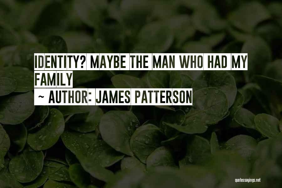 Identity Quotes By James Patterson