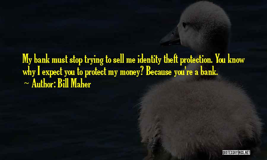 Identity Theft Quotes By Bill Maher