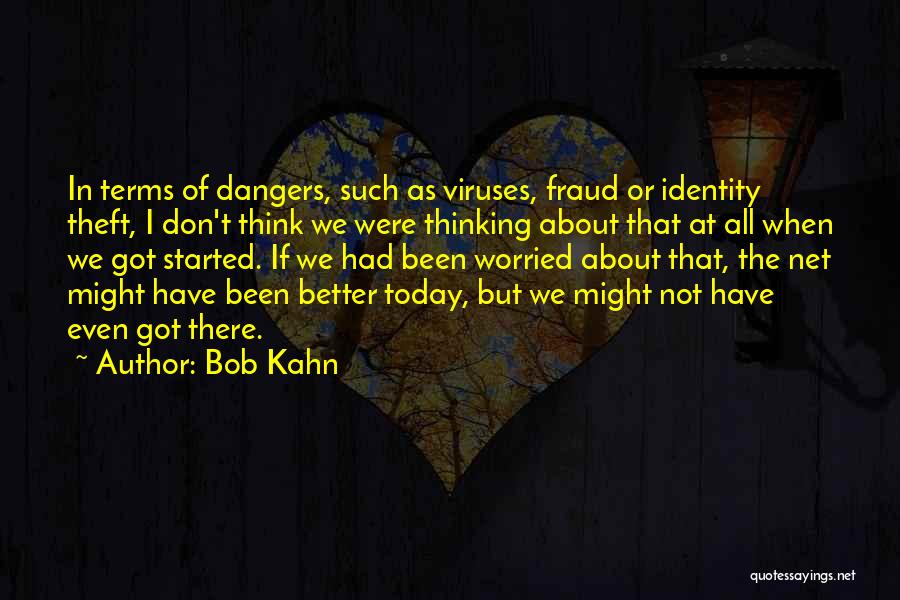 Identity Theft Quotes By Bob Kahn