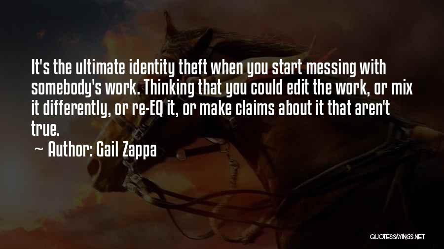 Identity Theft Quotes By Gail Zappa