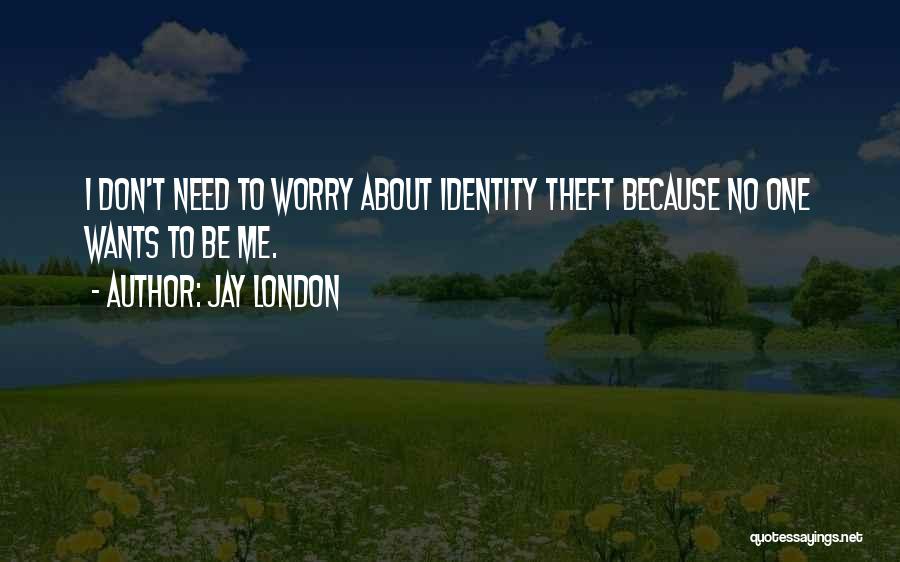 Identity Theft Quotes By Jay London