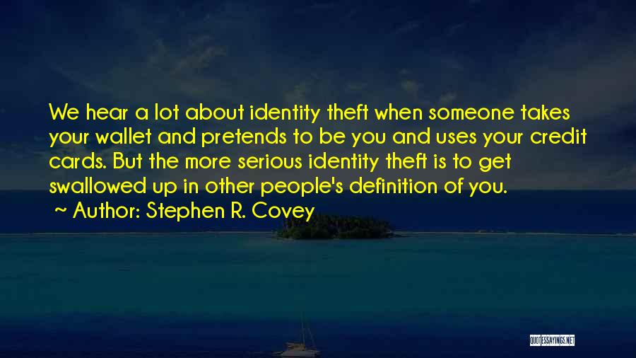 Identity Theft Quotes By Stephen R. Covey