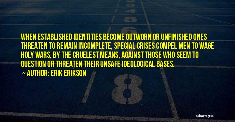 Ideological War Quotes By Erik Erikson