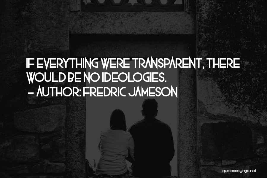 Ideologies Quotes By Fredric Jameson
