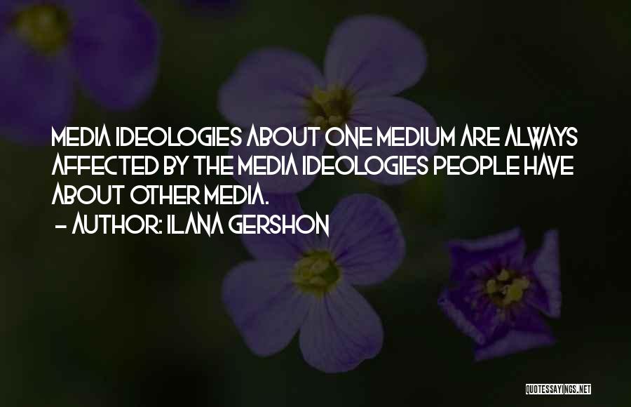 Ideologies Quotes By Ilana Gershon