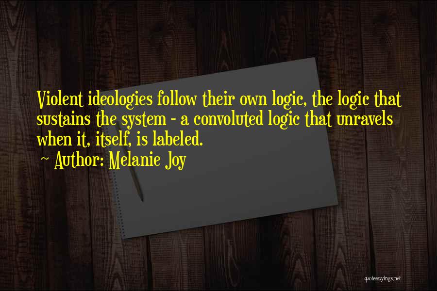 Ideologies Quotes By Melanie Joy