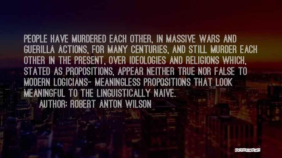 Ideologies Quotes By Robert Anton Wilson