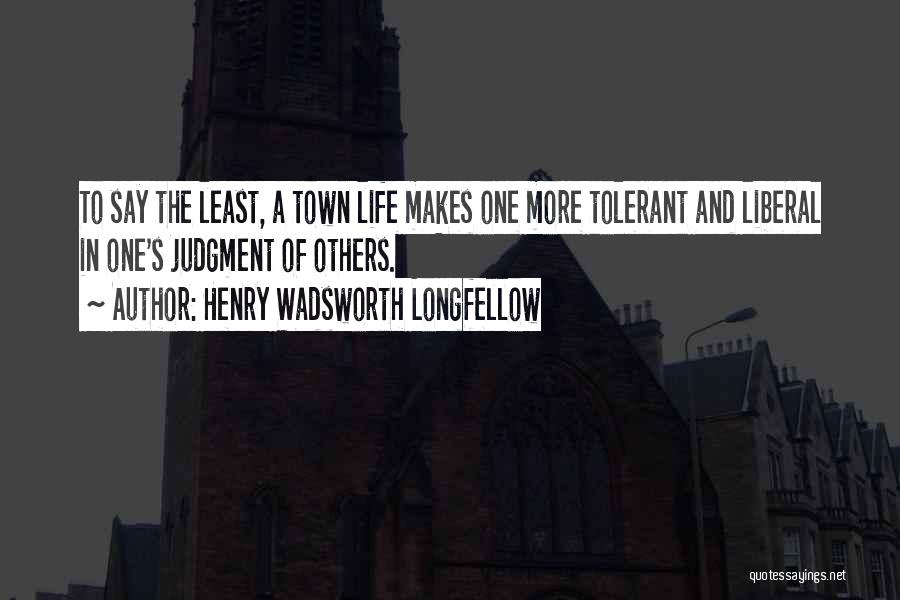 Ideolojik Ne Quotes By Henry Wadsworth Longfellow