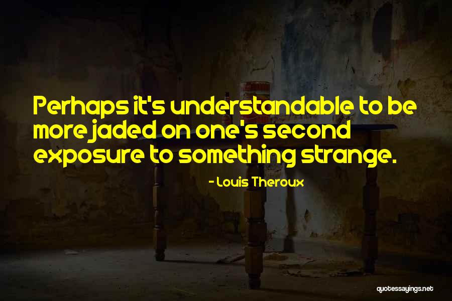 Idete E Quotes By Louis Theroux Idete E Quotes By Louis Theroux