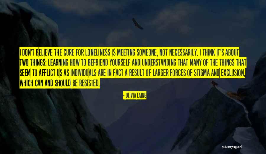 Idias Ofr Quotes By Olivia Laing Idias Ofr Quotes By Olivia Laing