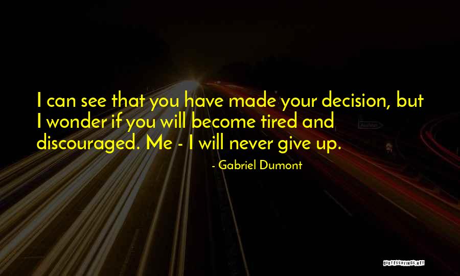Idiner Quotes By Gabriel Dumont Idiner Quotes By Gabriel Dumont