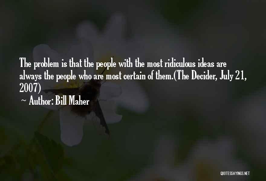 Idiocy Quotes By Bill Maher Idiocy Quotes By Bill Maher