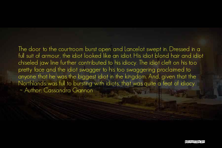 Idiocy Quotes By Cassandra Gannon Idiocy Quotes By Cassandra Gannon