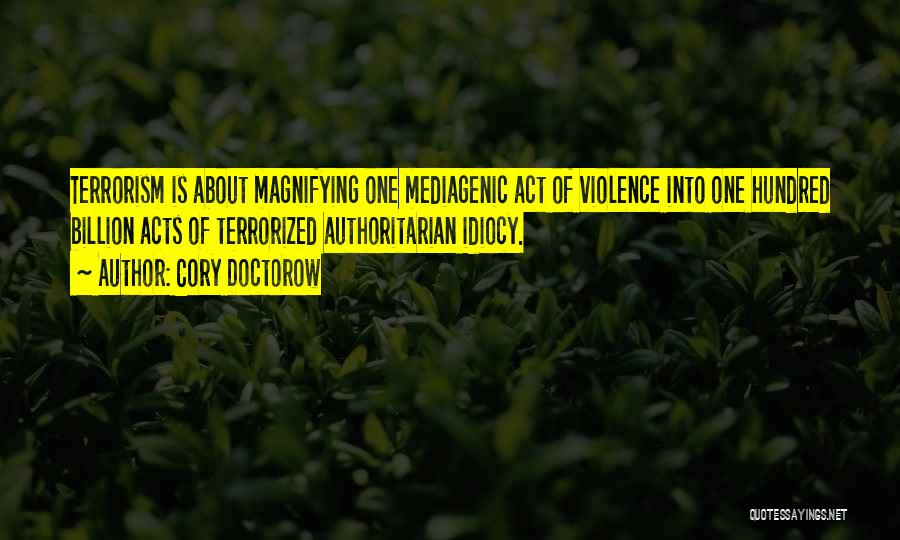 Idiocy Quotes By Cory Doctorow Idiocy Quotes By Cory Doctorow