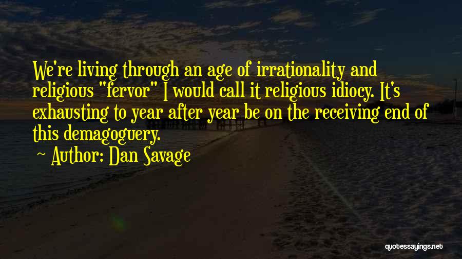 Idiocy Quotes By Dan Savage