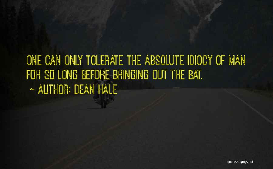 Idiocy Quotes By Dean Hale