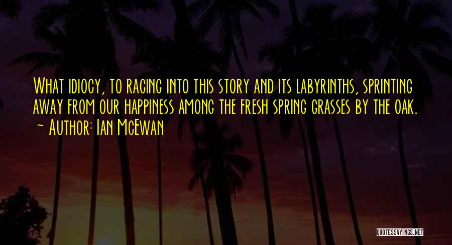 Idiocy Quotes By Ian McEwan Idiocy Quotes By Ian McEwan