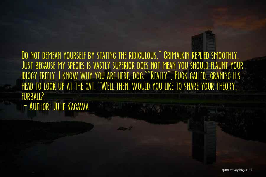 Idiocy Quotes By Julie Kagawa