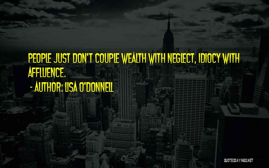 Idiocy Quotes By Lisa O'Donnell Idiocy Quotes By Lisa O'Donnell