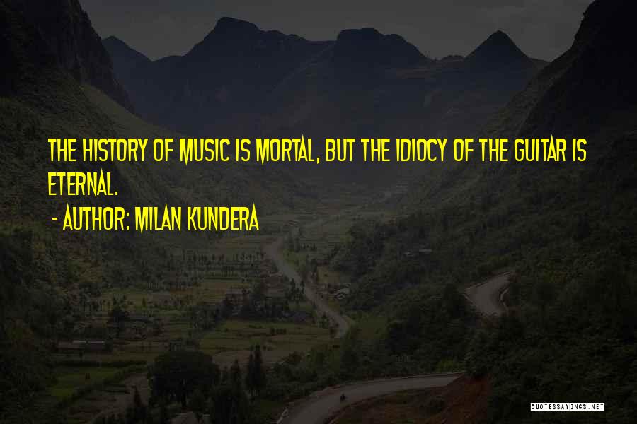 Idiocy Quotes By Milan Kundera