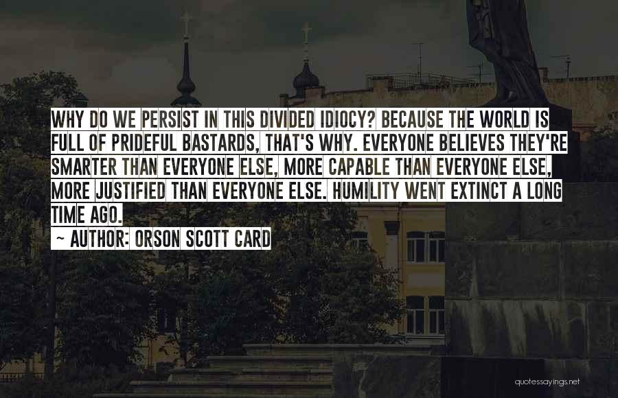 Idiocy Quotes By Orson Scott Card