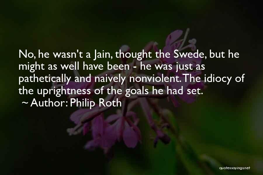 Idiocy Quotes By Philip Roth Idiocy Quotes By Philip Roth