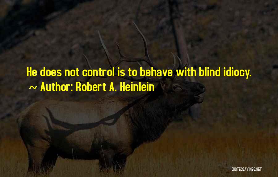 Idiocy Quotes By Robert A. Heinlein Idiocy Quotes By Robert A. Heinlein
