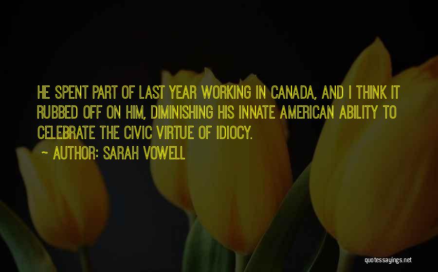 Idiocy Quotes By Sarah Vowell