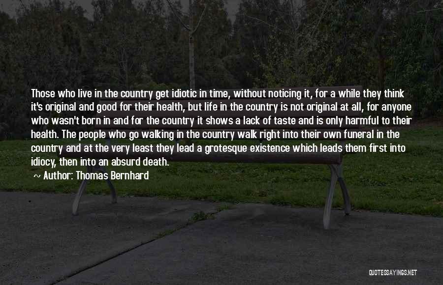 Idiocy Quotes By Thomas Bernhard