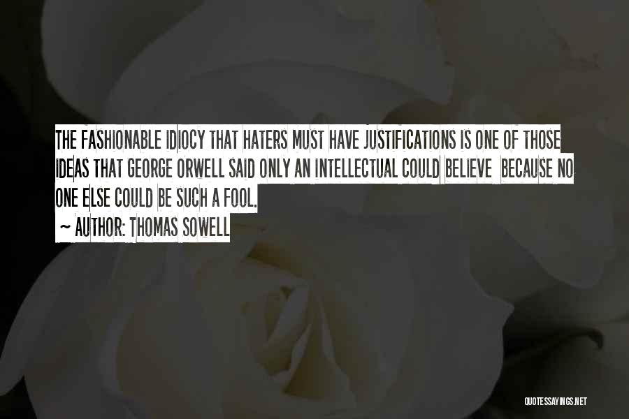 Idiocy Quotes By Thomas Sowell Idiocy Quotes By Thomas Sowell